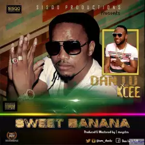 Dan Lu - Sweet Banana ft. Kcee